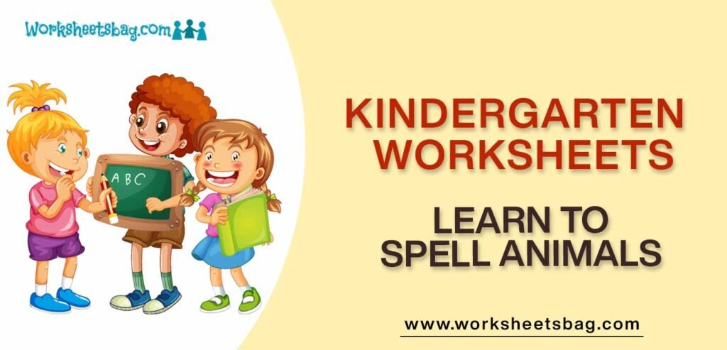 Learn To Spell Animals Worksheets Download PDF