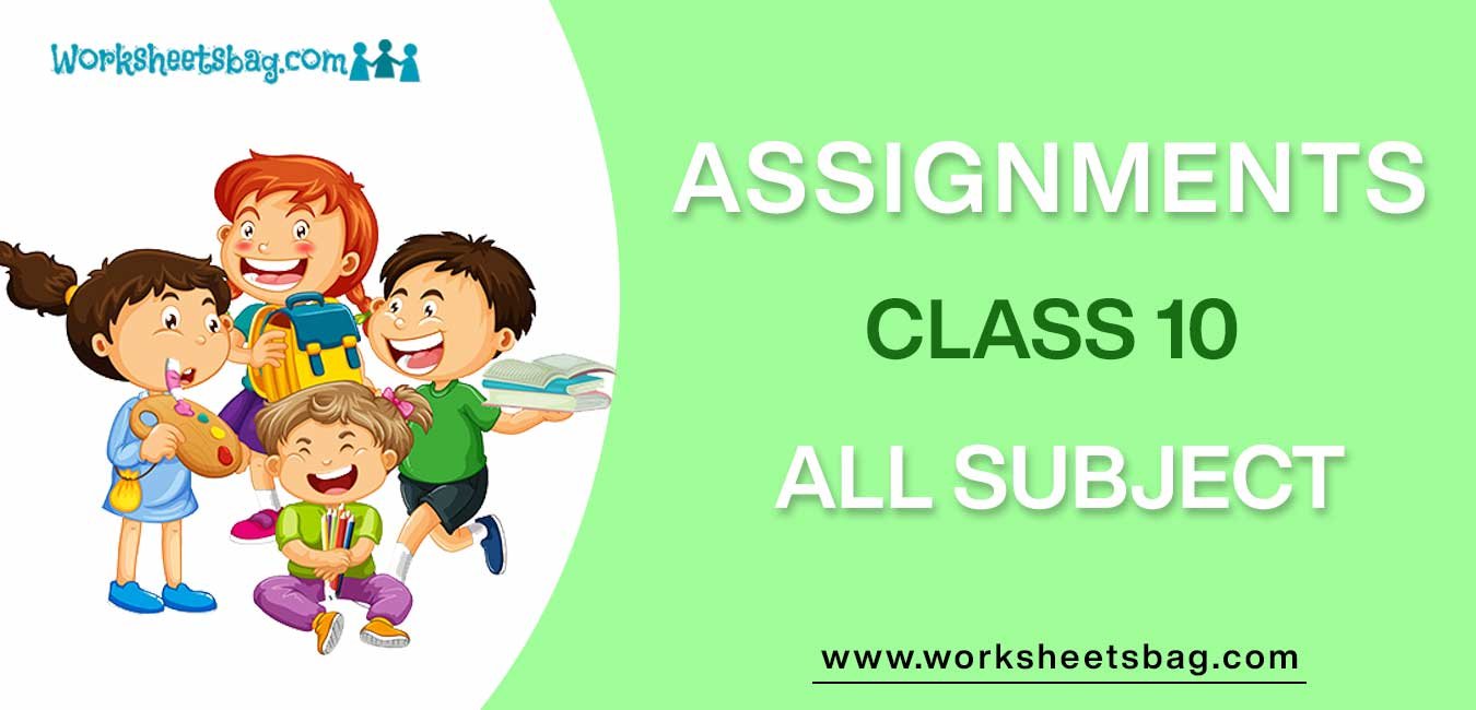 Assignments For Class 10 Download PDF