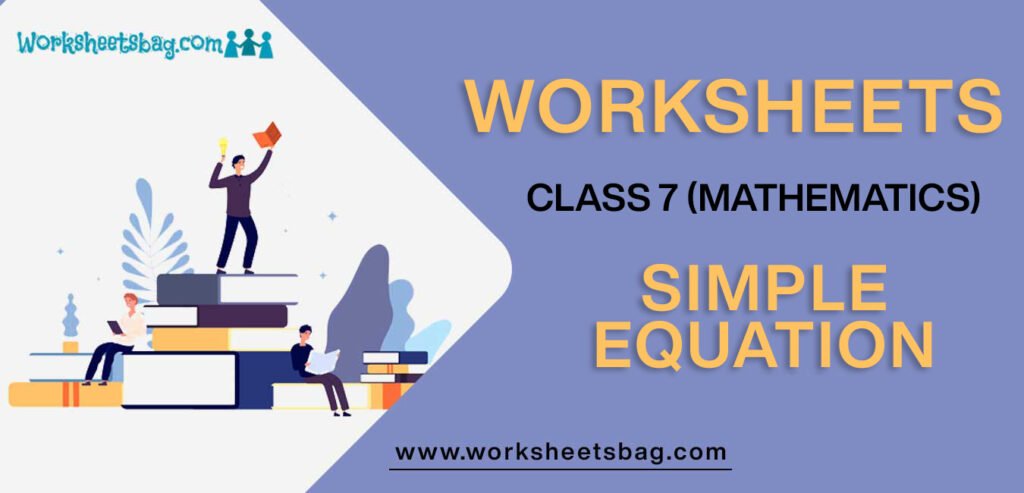 Worksheet For Class 7 Mathematics Simple Equation