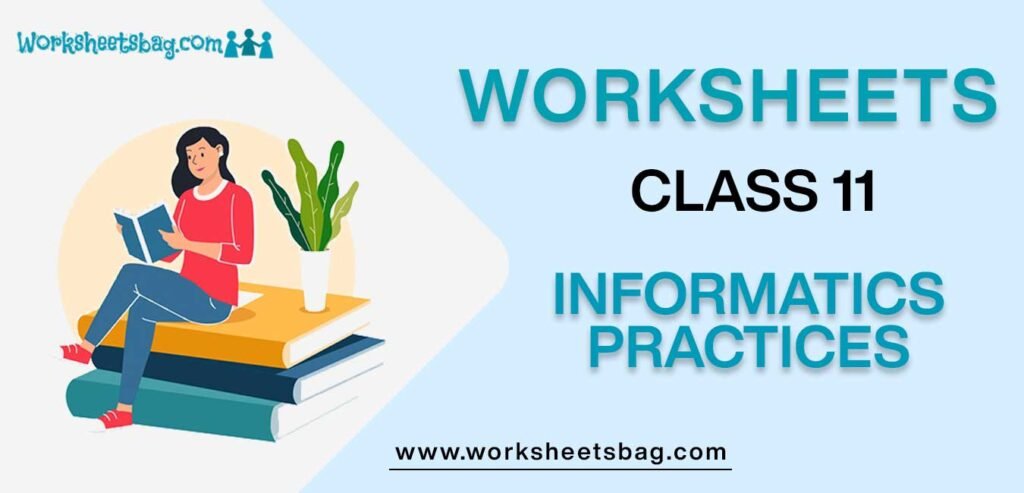 Worksheets For Class 11 Informatics Practices