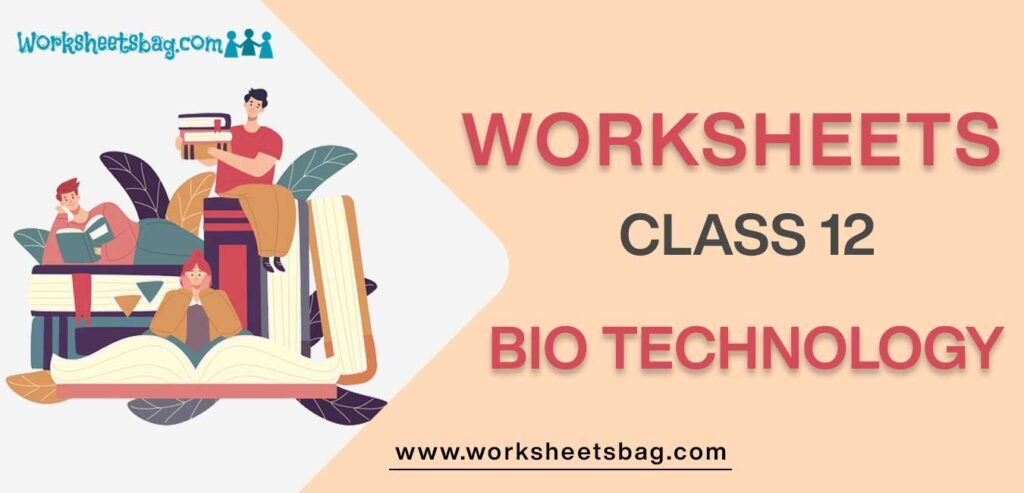 Worksheet For Class 12 Bio Technology