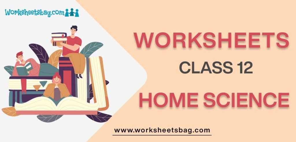 Worksheet For Class 12 Home Science