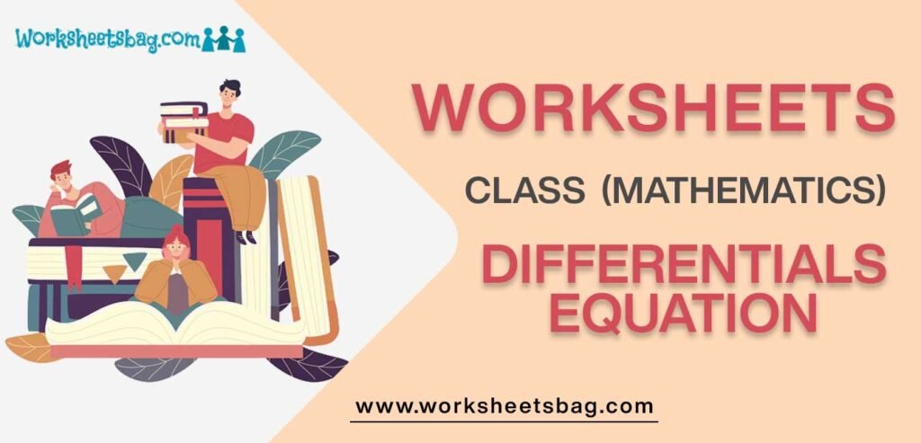 Worksheet For Class 12 Mathematics Differentials Equation