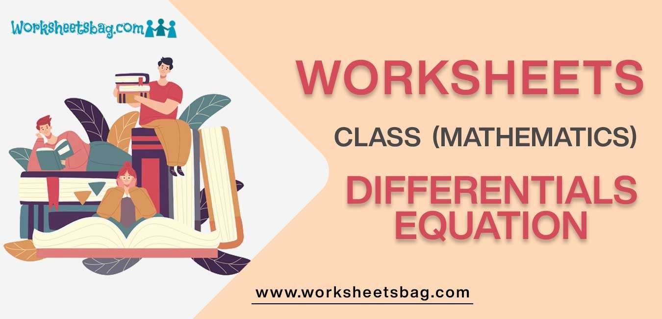 Differential Equations PDF Class 12 Maths Worksheets For Free