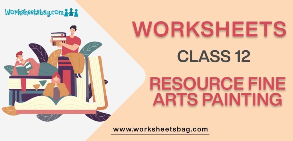 Worksheet For Class 12 Resource Fine Arts Painting