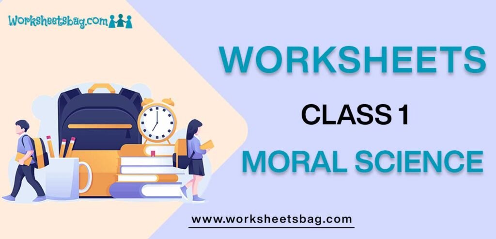 Worksheets For Class 1 Moral Science