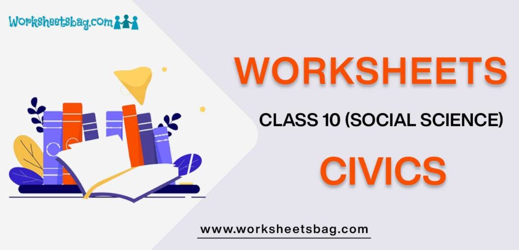 Worksheet For Class 10 Social Science Civics