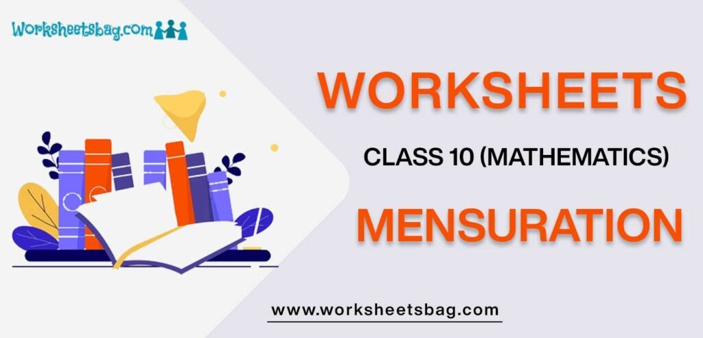 Worksheet For Class 10 Mathematics Mensuration