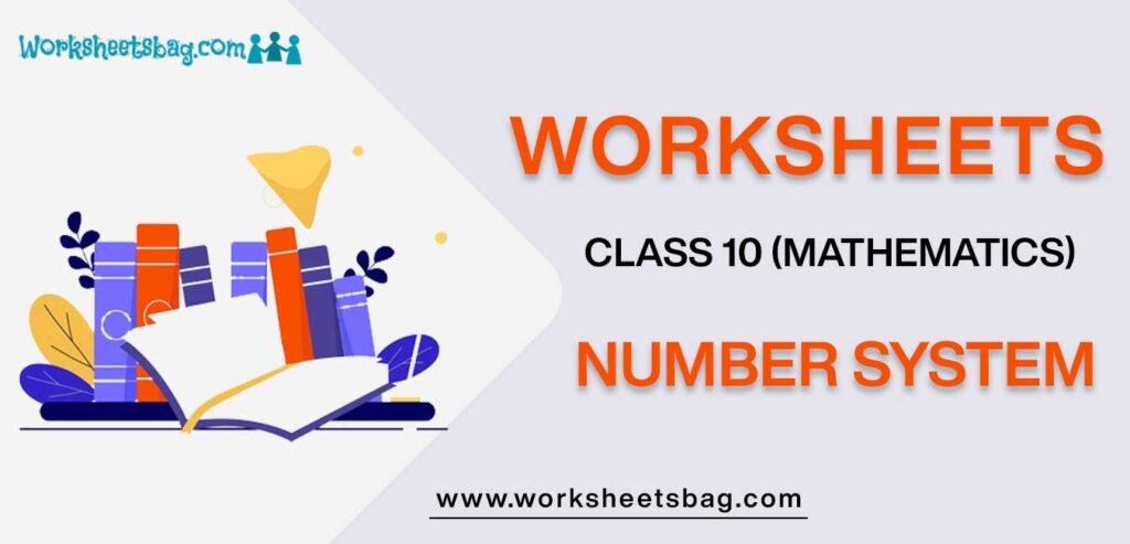 Worksheet For Class 10 Mathematics Number System