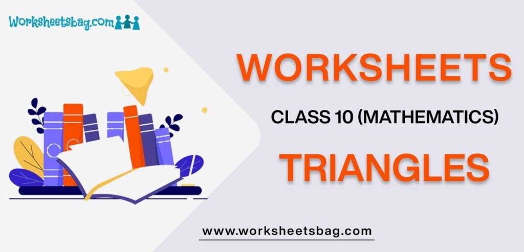 Worksheet For Class 10 Mathematics Triangles