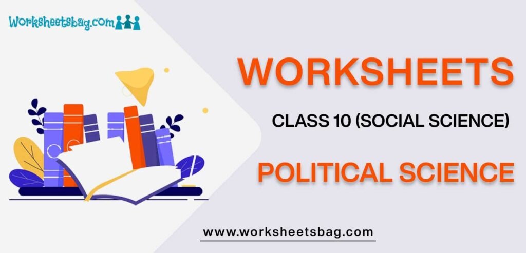 t Worksheets for Class 10 Political Science