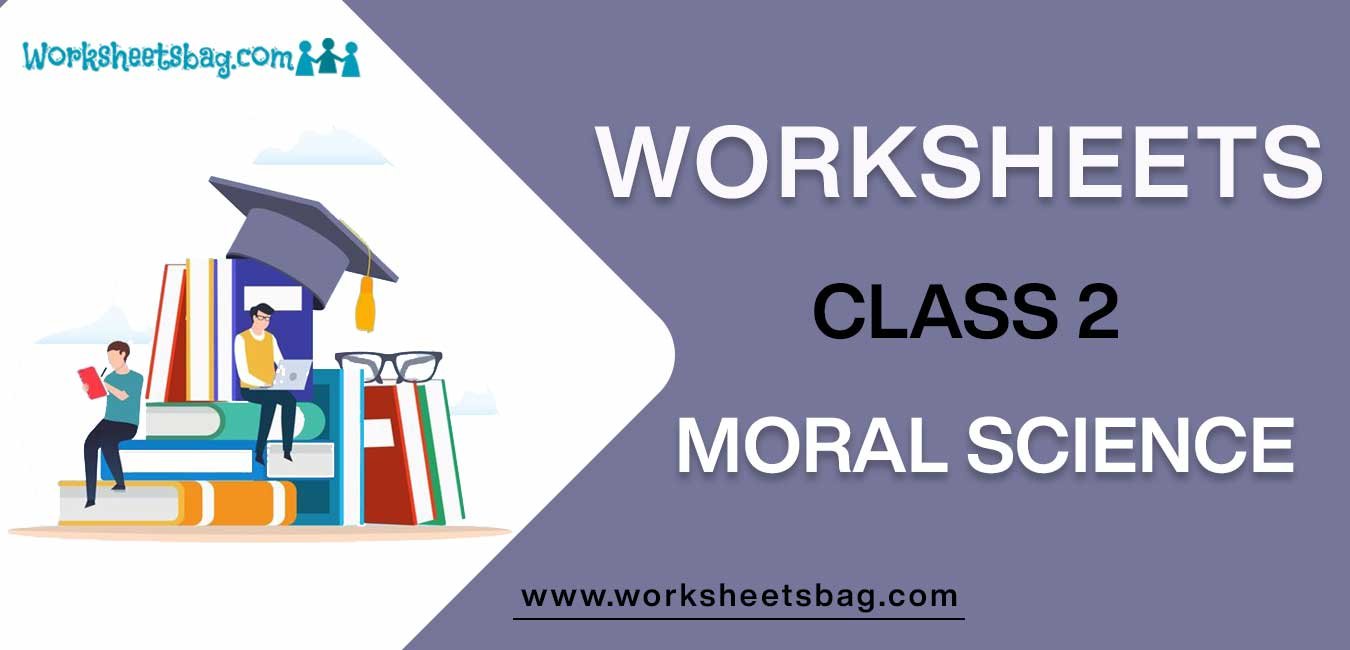 worksheets for class 2 moral science worksheetsbagcom