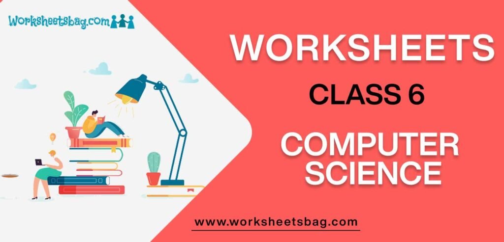 Worksheets for Class 6 Computer Science
