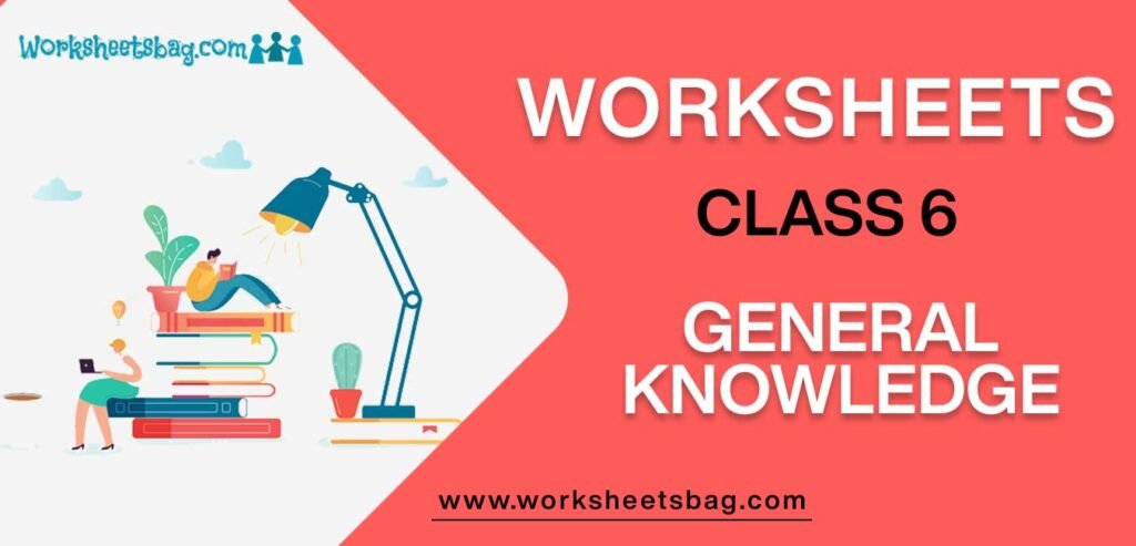 Worksheets For Class 6 General Knowledge