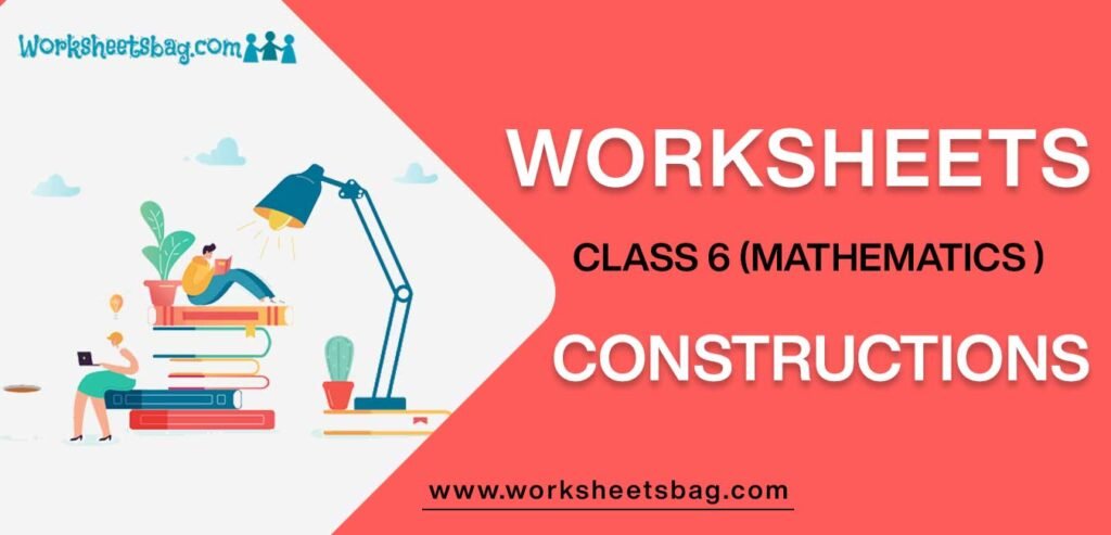 Worksheet For Class 6 Mathematics Constructions