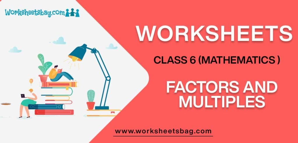 Worksheet For Class 6 Mathematics Factors And Multiples