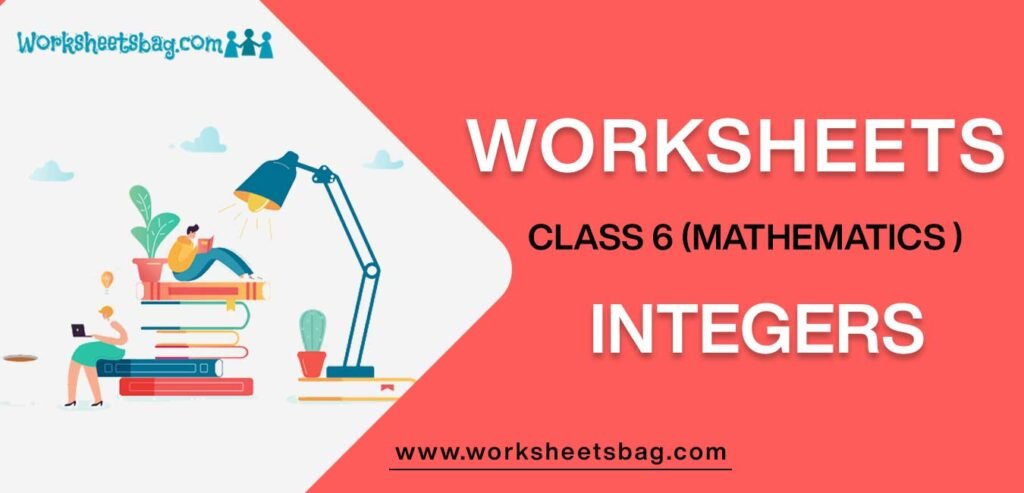 Worksheet For Class 6 Mathematics Integers