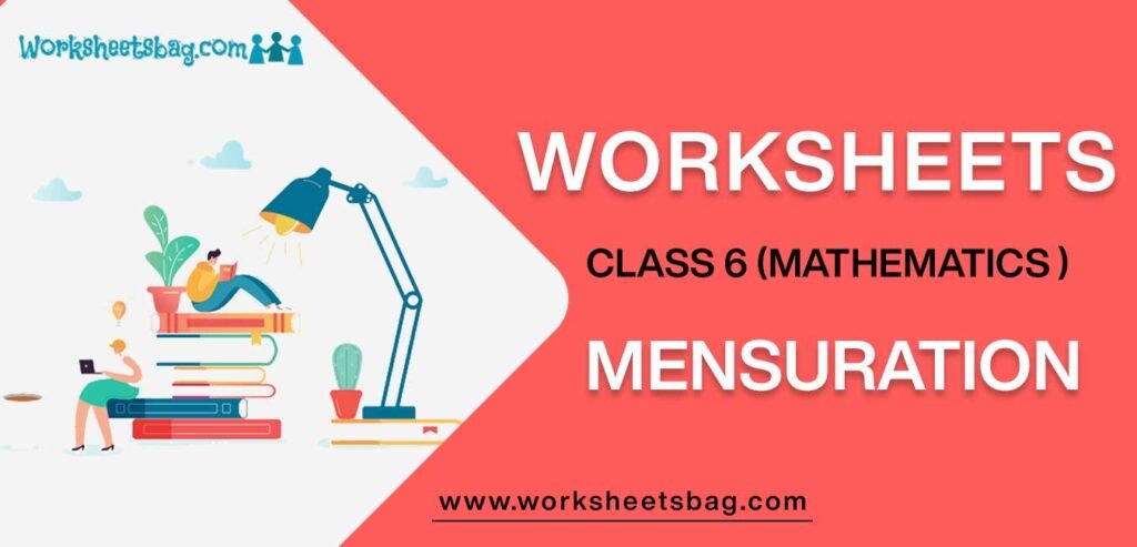 Worksheet For Class 6 Mathematics Mensuration