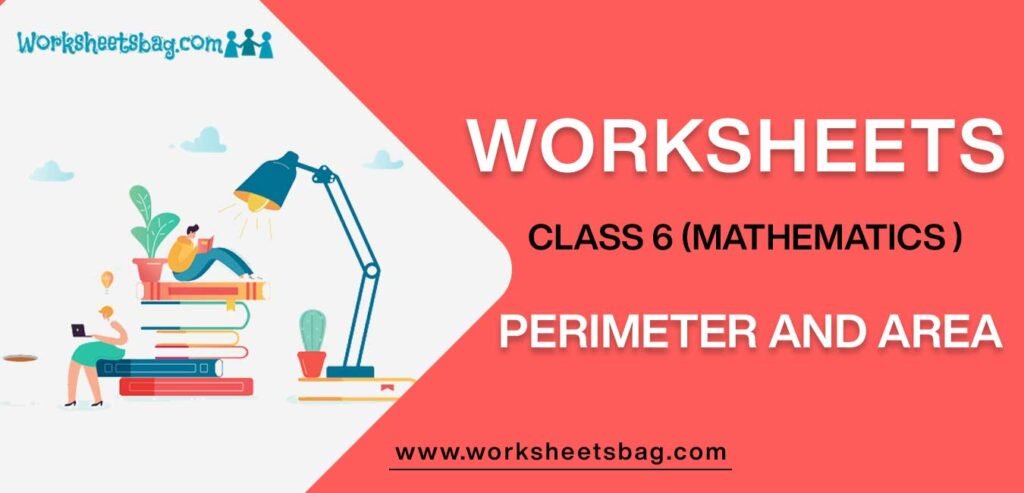 Worksheet For Class 6 Mathematics Perimeter And Area