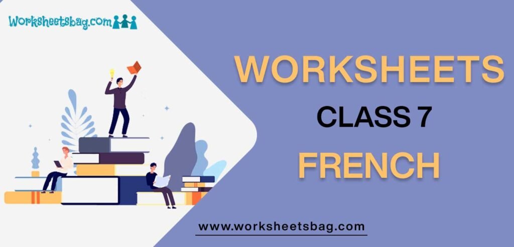 Worksheet For Class 7 French