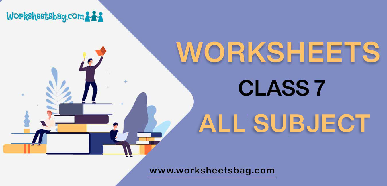 Worksheets for class 7 available in pdf free download