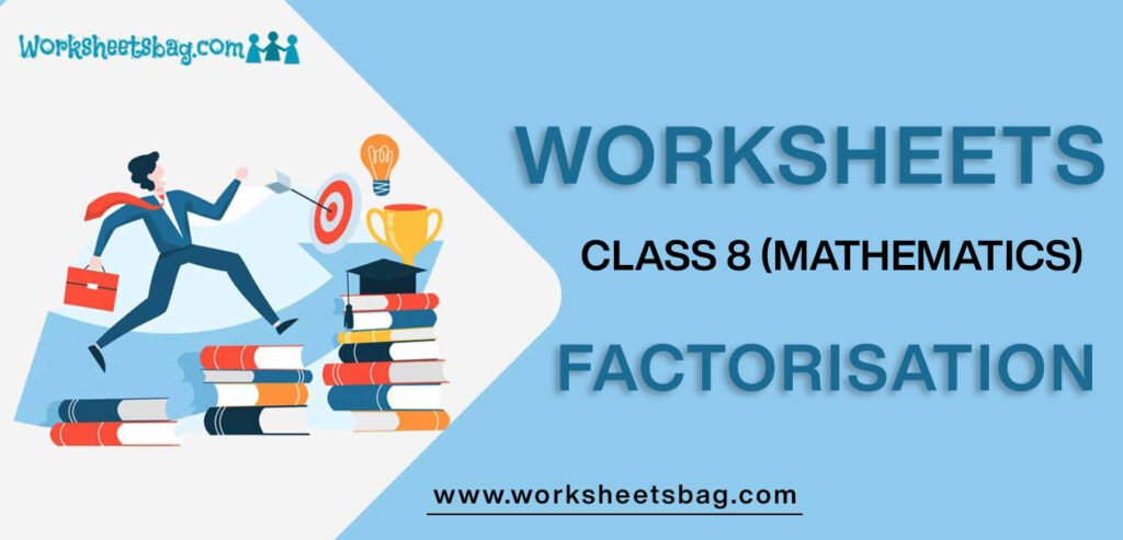 Worksheet For Class 8 Mathematics Factorisation