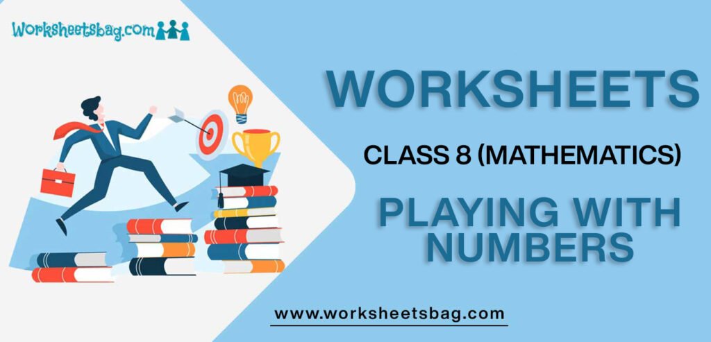 Playing With Numbers Class 8 Worksheet Free PDF Download