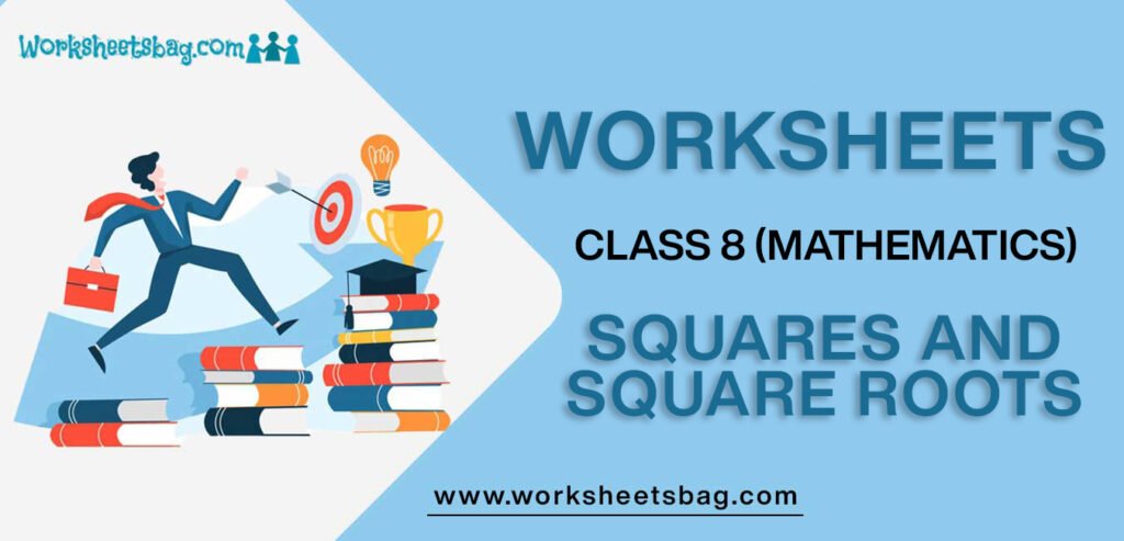 Worksheet For Class 8 Mathematics Squares And Square Roots