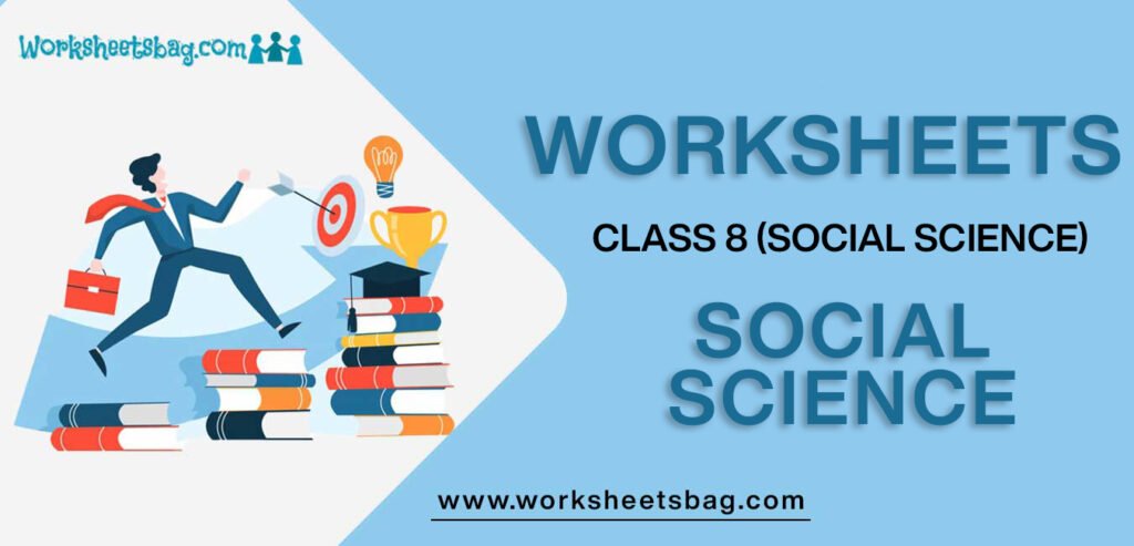 Worksheets For Class 8 Social Science