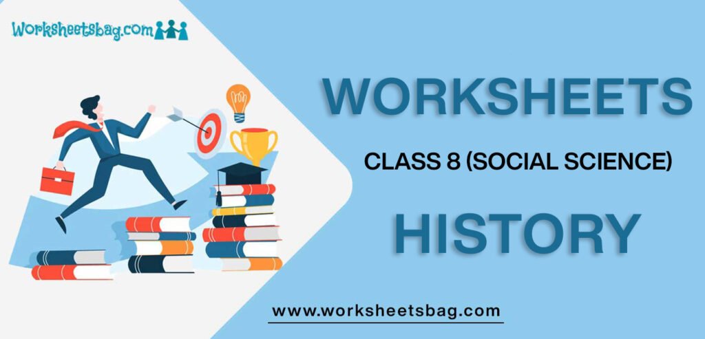 Worksheets For Class 8 Social Science History