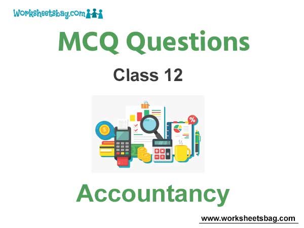 MCQ Questions for Class 12 Accountancy