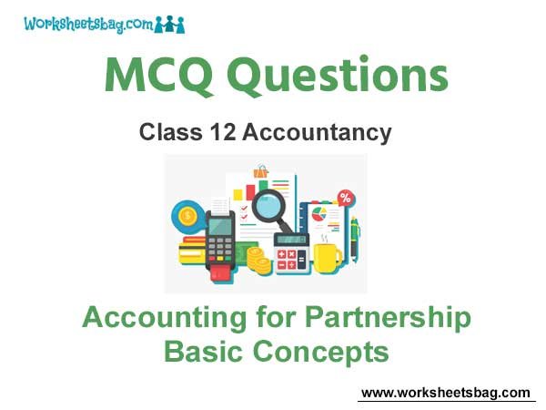 Accounting for Partnership Basic Concepts MCQ Questions Class 12 Accountancy