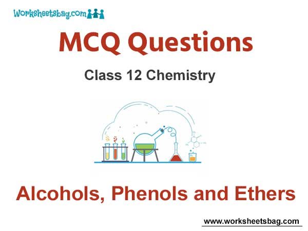Alcohols Phenols and Ethers MCQ Questions Class 12 Chemistry