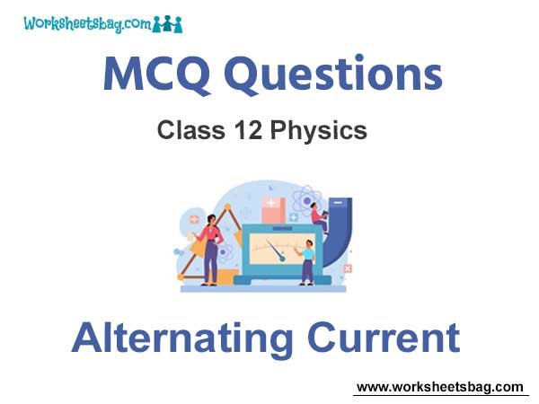 Alternating Current MCQ Questions Class 12 Physics