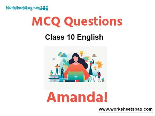 Amanda! MCQ Questions Class 10 English