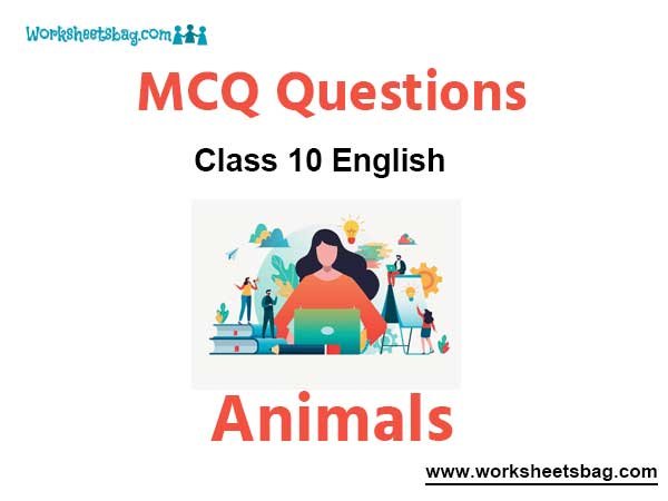 Animals MCQ Questions Class 10 English