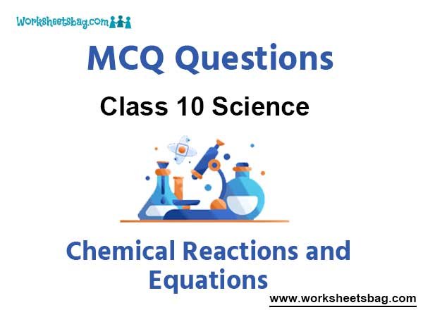 Chemical Reactions and Equations MCQ Questions Class 10 Science