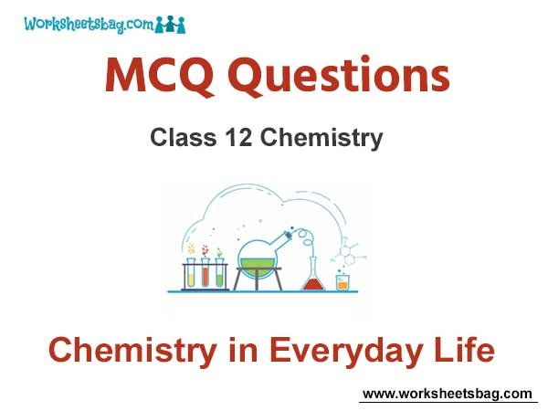 Chemistry in Everyday Life MCQ Questions Class 12 Chemistry