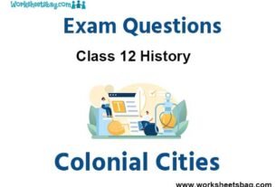 Colonial Cities Exam Questions Class 12 History