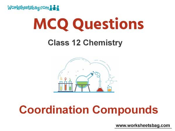 Coordination Compounds MCQ Questions Class 12 Chemistry
