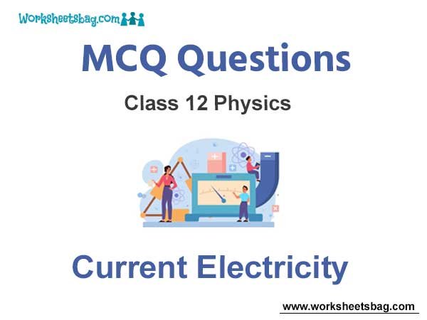 Current Electricity MCQ Questions Class 12 Physics