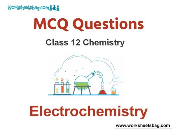 Electrochemistry MCQ Questions Class 12 Chemistry