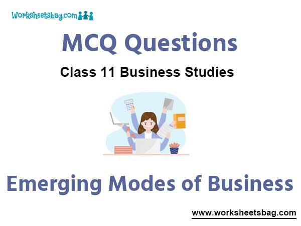 Emerging Modes of Business MCQ Questions Class 11 Business Studies