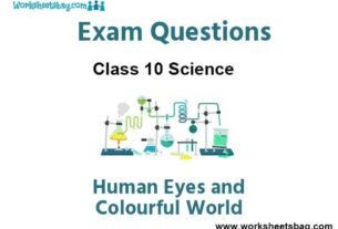 Human Eyes and Colourful World Exam Questions Class 10 Science