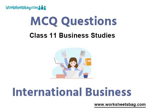 International Business MCQ Questions Class 11 Business Studies