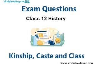 Kinship Caste and Class Exam Questions Class 12 History