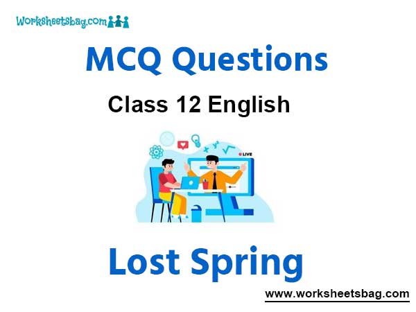 Lost Spring MCQ Questions Class 12 English