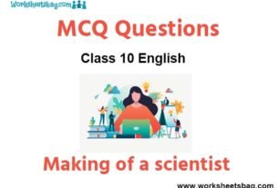 Making of a scientist MCQ Questions Class 10 English