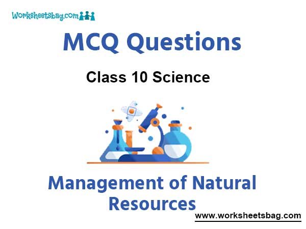 Management of Natural Resources MCQ Questions Class 10 Science