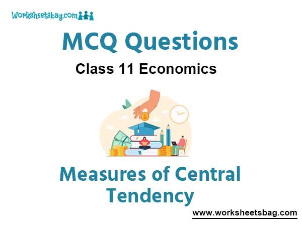 MCQ Questions Chapter 5 Measures of Central Tendency Class 11 Economics